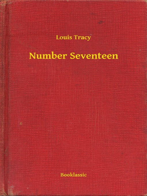 Title details for Number Seventeen by Louis Tracy - Available